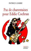 Couverture du livre « Pas de charentaises pour Eddie Cochran » de Patrice Lemire aux éditions Rocher