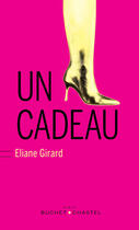 Couverture du livre « Un cadeau » de Eliane Girard aux éditions Buchet Chastel