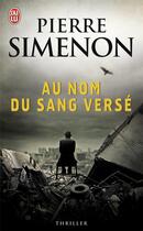 Couverture du livre « Au nom du sang versé » de Pierre Simenon aux éditions J'ai Lu