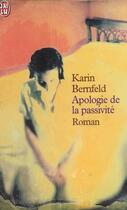 Couverture du livre « Apologie de la passivite » de Karin Bernfeld aux éditions J'ai Lu
