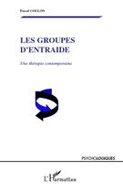Couverture du livre « Les groupes d'entraide ; une thérapie contemporaine » de Pascal Coulon aux éditions L'harmattan