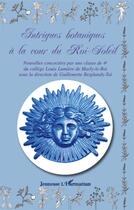 Couverture du livre « Intrigues botaniques a la cour du Roi-Soleil » de Guillemette Resplandy-Tai aux éditions L'harmattan