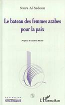 Couverture du livre « Le bateau des femmes arabes pour la paix » de Nasra Al Sadoon aux éditions Editions L'harmattan