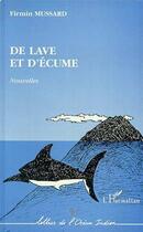 Couverture du livre « De lave et d'écume » de Firmin Mussard aux éditions Editions L'harmattan