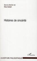 Couverture du livre « Histoires de sincérité » de Elsa Godart aux éditions Editions L'harmattan