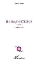 Couverture du livre « Je serai voltigeur ; rhapsodie » de Thierry Mattei aux éditions L'harmattan