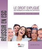 Couverture du livre « Le droit expliqué aux étudiants en écoles de commerce ; droit général, droit des contrats » de Aurelie Du Crest aux éditions Gualino