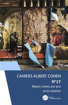 Couverture du livre « Albert Cohen, les arts et la création » de Schaffner et Jerome Cabot aux éditions Le Manuscrit