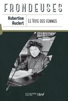 Couverture du livre « Le vote des femmes » de Hubertine Auclert aux éditions Hachette Bnf