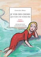 Couverture du livre « Je vois des choses que vous ne voyez pas » de Genevieve Brisac aux éditions Editions Actes Sud