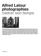 Couverture du livre « Alfred Latour, photographies ; cadrer son temps » de  aux éditions Actes Sud