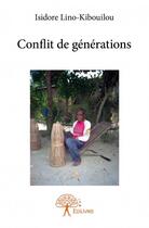 Couverture du livre « Conflit de générations » de Isidore Lino-Kibouilou aux éditions Edilivre