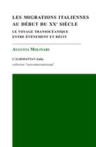 Couverture du livre « Les migrations italiennes au début du XXe siècle ; le voyage transocéanique entre événement et récit » de Augusta Molinari aux éditions L'harmattan