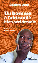 Couverture du livre « Un homme à l'africanité bien occidentale » de Lamine Diop aux éditions Editions L'harmattan