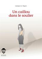 Couverture du livre « Un caillou dans le soulier » de Jocelyne G. Paquin aux éditions Societe Des Ecrivains