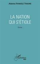 Couverture du livre « La nation qui s'étiole » de Adama Fankele Traore aux éditions L'harmattan