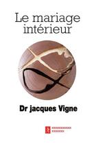 Couverture du livre « Le mariage intérieur » de Jacques Vigne aux éditions Relie