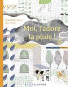 Couverture du livre « Moi, j'adore la pluie ! » de Ozge Bahar Sunar et Ulgur Altun aux éditions Rue Du Monde