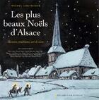 Couverture du livre « Les plus beaux Noëls d'Alsace ; histoire, traditions, art de vivre » de Michel Loetscher aux éditions Place Stanislas