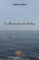 Couverture du livre « Le royaume de Sedna » de Lionel Halimi aux éditions Edilivre