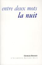 Couverture du livre « Entre deux mots la nuit » de Georges Bonnet aux éditions Escampette