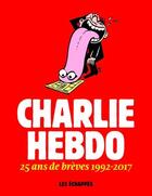 Couverture du livre « CHARLIE HEBDO ; 25 ans de brèves, 1992-2017 » de  aux éditions Les Echappes