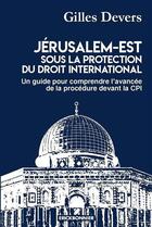 Couverture du livre « Jérusalem-Est sous la protection du droit international » de Gilles Devers aux éditions Erick Bonnier