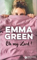 Couverture du livre « Oh my lord ! » de Emma Green aux éditions Editions Addictives