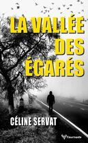 Couverture du livre « La Vallée des égarés » de Celine Servat aux éditions Taurnada