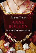 Couverture du livre « Les reines maudites Tome 2 : Anne Boleyn, l'obsession d'un roi » de Alison Weir aux éditions Hauteville