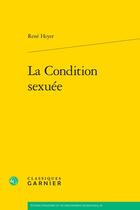 Couverture du livre « La Condition sexuée » de Rene Heyer aux éditions Classiques Garnier