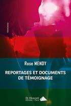 Couverture du livre « Reportages et documents de temoignage » de Rose Mendy aux éditions Saint Honore Editions