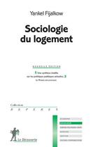 Couverture du livre « Sociologie du logement » de Yankel Fijalkow aux éditions La Decouverte
