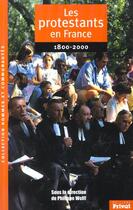 Couverture du livre « Histoire des protestants enfrance ; 1801-2000 » de Encreve A aux éditions Privat