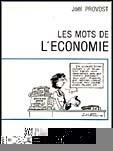 Couverture du livre « Les mots de l'economie » de Provost Joel aux éditions Ellipses