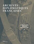 Couverture du livre « Archives diplomatiques françaises ; conservation, mémoire, découvertes » de  aux éditions La Martiniere