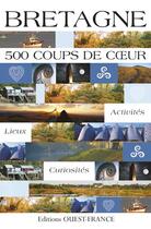 Couverture du livre « Bretagne ; 500 coups de coeur » de Le Goaziou-Lalan-Bar aux éditions Ouest France