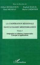 Couverture du livre « LA COOPÉRATION RÉGIONALE DANS LE BASSIN MÉDITERRANÉEN : Vol 2 : Intégration et relations commerciales » de Bar-El/Menipaz aux éditions L'harmattan