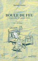 Couverture du livre « Boule de feu - comprendre les grands brules » de Martine Couderc aux éditions L'harmattan