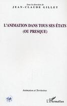 Couverture du livre « L'animation dans tous ses états : (ou presque) » de Jean-Claude Gillet aux éditions L'harmattan