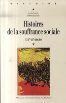 Couverture du livre « Histoires de la souffrance sociale, xvii-xx siècles » de Frederic Chauvaud aux éditions Pu De Rennes