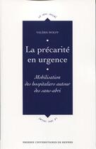 Couverture du livre « La précarité en urgence : Mobilisation des hospitaliers autour des sans-abris » de Wolff Valerie aux éditions Pu De Rennes