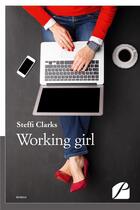 Couverture du livre « Working girl » de Clarks Steffi aux éditions Editions Du Panthéon