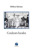 Couverture du livre « Couleurs locales » de Helene Sylvano aux éditions Du Pantheon