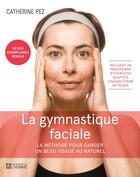 Couverture du livre « La gymnastique faciale (4e édition) » de Catherine Pez aux éditions Editions De L'homme