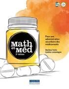 Couverture du livre « Math et méd ; pour une administration sécuritaire des médicaments » de Marlene Fortin et Cynthia Lamontagne aux éditions Cheneliere Mcgraw-hill