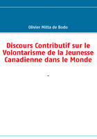 Couverture du livre « Discours contributif sur le volontarisme de la jeunesse canadienne dans le monde » de Olivier Mitta De Bodo aux éditions Books On Demand