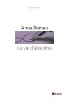 Couverture du livre « Val d'absinthe » de Anna Roman aux éditions Editions De L'aube