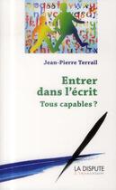Couverture du livre « Entrer dans l'écrit » de Jean-Pierre Terrail aux éditions Dispute