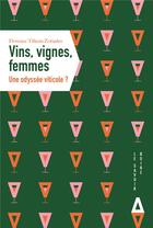 Couverture du livre « Vin, vignes, femmes » de Florence Tilkens Zotiades aux éditions Apogee